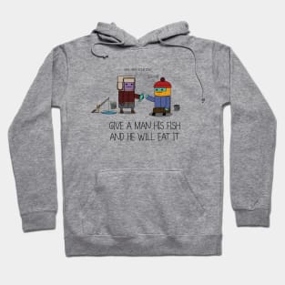 Give A Man His Fish And He Will Eat It Hoodie